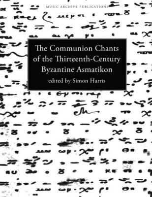 Communion Chants of the Thirteenth-Century Byzantine Asmatikon book