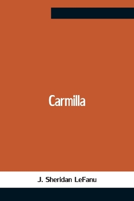 Carmilla by J., Sheridan LeFanu