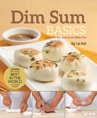 Dim Sum Basics (New Edition): Irresistible Bite-sized Snacks Made Easy by Ng Lip Kah