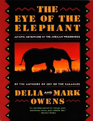The The Eye of the Elephant: An Epic Adventure In the African Wilderness by Delia Owens