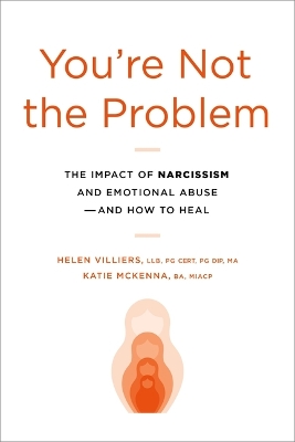You're Not the Problem: The Impact of Narcissism and Emotional Abuse and How to Heal book