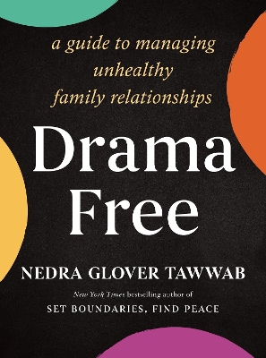 Drama Free: A Guide to Managing Unhealthy Family Relationships book