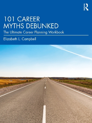 101 Career Myths Debunked: The Ultimate Career Planning Workbook by Elizabeth L. Campbell