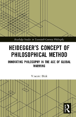 Heidegger’s Concept of Philosophical Method: Innovating Philosophy in the Age of Global Warming by Vincent Blok
