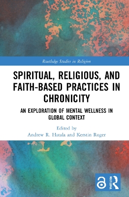 Spiritual, Religious, and Faith-Based Practices in Chronicity: An Exploration of Mental Wellness in Global Context book