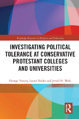 Investigating Political Tolerance at Conservative Protestant Colleges and Universities by George Yancey