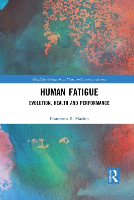 Human Fatigue: Evolution, Health and Performance by Francesco Marino