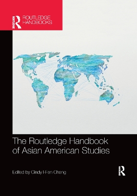 The The Routledge Handbook of Asian American Studies by Cindy I-Fen Cheng