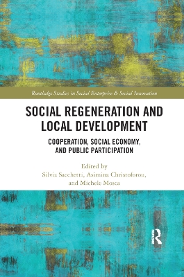 Social Regeneration and Local Development: Cooperation, Social Economy and Public Participation by Silvia Sacchetti