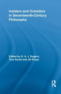 Insiders and Outsiders in Seventeenth-Century Philosophy by G.A.J. Rogers