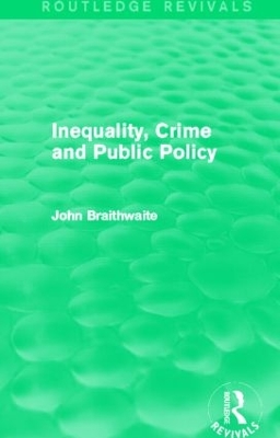 Inequality, Crime and Public Policy by John Braithwaite