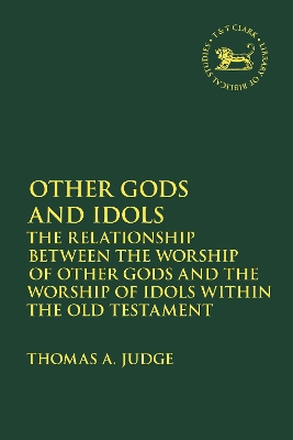 Other Gods and Idols: The Relationship Between the Worship of Other Gods and the Worship of Idols Within the Old Testament book