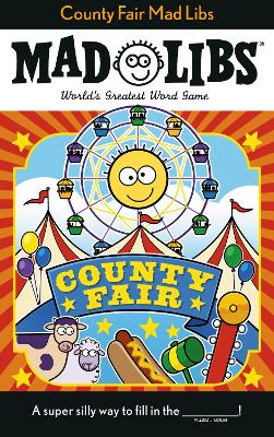 County Fair Mad Libs: World's Greatest Word Game book