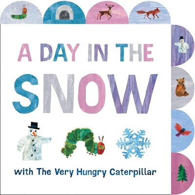 A Day in the Snow with The Very Hungry Caterpillar: A Tabbed Board Book book