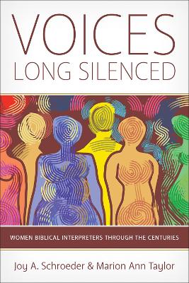 Voices Long Silenced: Women Biblical Interpreters through the Centuries book