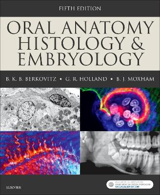 Oral Anatomy, Histology and Embryology by Barry K.B Berkovitz