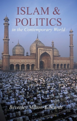 Islam and Politics in the Contemporary World by Beverley Milton-Edwards