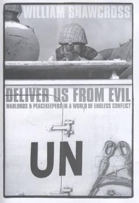Deliver Us from Evil: Warlords and Peacekeepers in a World of Endless Conflict book