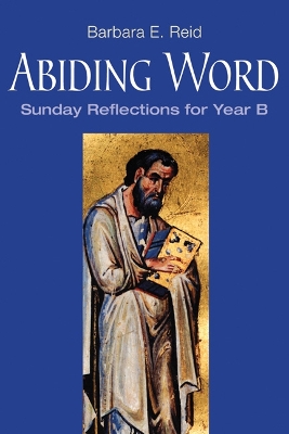 Abiding Word: Sunday Reflections for Year B book