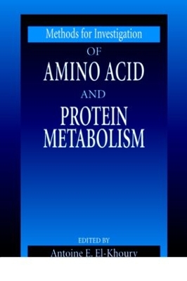 Methods for Investigation of Amino Acid and Protein Metabolism by Antoine E. El-Khoury