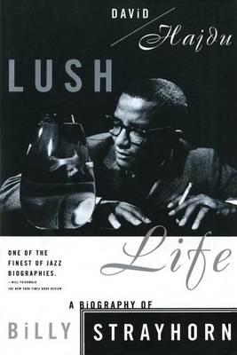 Lush Life: A Biography of Billy Strayhorn book