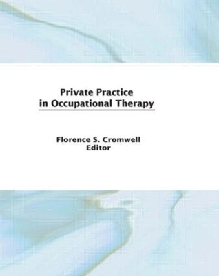 Private Practice in Occupational Therapy by Florence S. Cromwell