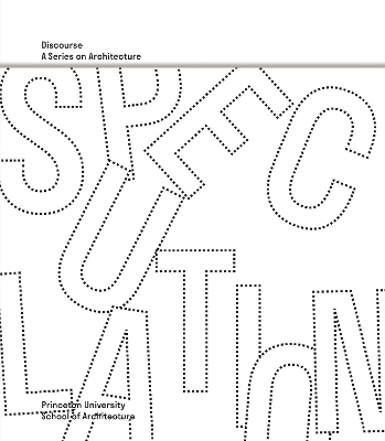 Speculation – Discourse, A Series on Architecture book