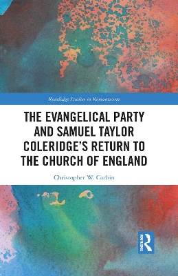 The Evangelical Party and Samuel Taylor Coleridge’s Return to the Church of England by Christopher Corbin