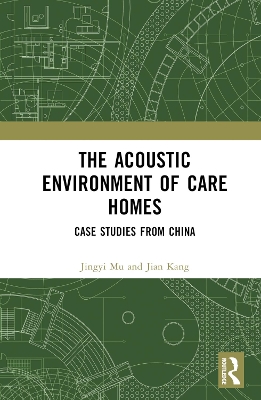 The Acoustic Environment of Care Homes: Case Studies from China book