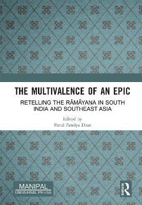 The Multivalence of an Epic: Retelling the Rāmāyaṇa in South India and Southeast Asia book