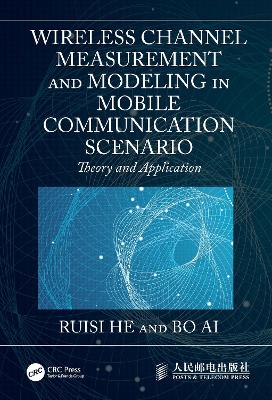 Wireless Channel Measurement and Modeling in Mobile Communication Scenario: Theory and Application book