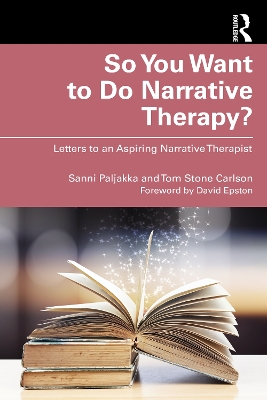 So You Want to Do Narrative Therapy?: Letters to an Aspiring Narrative Therapist book