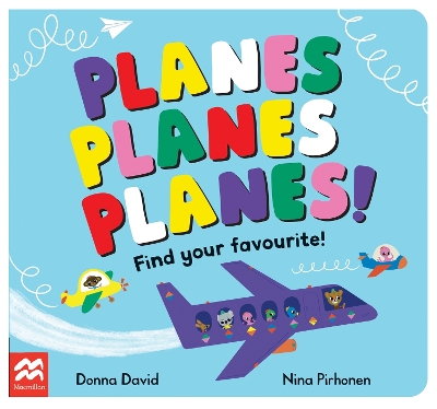 Planes Planes Planes!: Find Your Favourite by Donna David