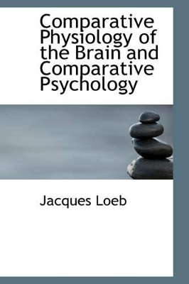 Comparative Physiology of the Brain and Comparative Psychology book