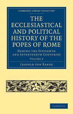 The Ecclesiastical and Political History of the Popes of Rome by Leopold von Ranke