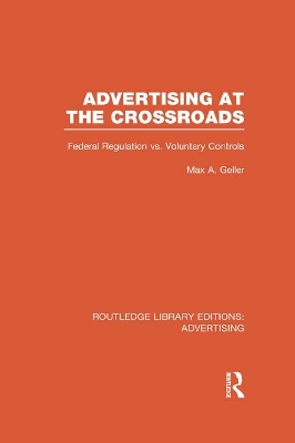 Advertising at the Crossroads (RLE Advertising) by Max Geller