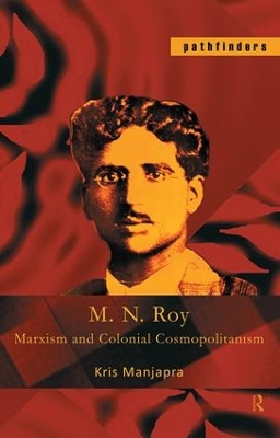 M. N. Roy by Kris Manjapra