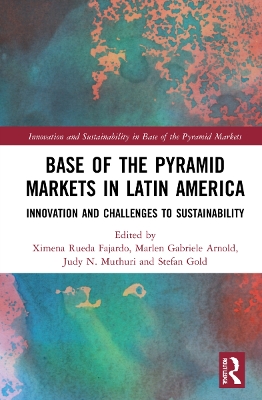 Base of the Pyramid Markets in Latin America: Innovation and Challenges to Sustainability book