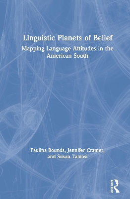 Linguistic Planets of Belief: Mapping Language Attitudes in the American South book