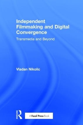 Independent Filmmaking and Digital Convergence book