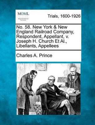 No. 58. New York & New England Railroad Company, Respondent, Appellant, V. Joseph H. Church et al., Libellants, Appellees book