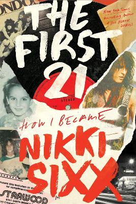 The First 21: The New York Times Bestseller by Nikki Sixx