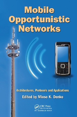 Mobile Opportunistic Networks by Mieso K. Denko