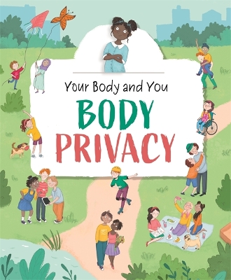 Your Body and You: Body Privacy by Anita Ganeri