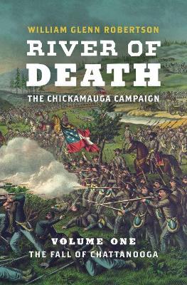 River of Death-The Chickamauga Campaign, Volume 1: The Fall of Chattanooga book