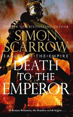 Death to the Emperor: The thrilling new Eagles of the Empire novel - Macro and Cato return! by Simon Scarrow