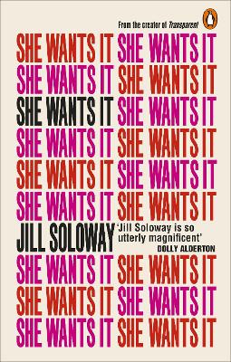 She Wants It: Desire, Power, and Toppling the Patriarchy by Jill Soloway
