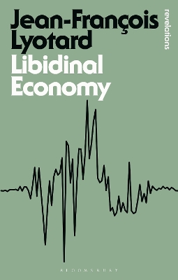 Libidinal Economy by Jean-Francois Lyotard