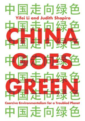 China Goes Green: Coercive Environmentalism for a Troubled Planet book