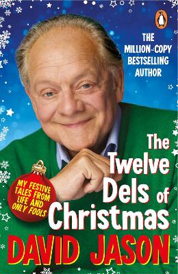 The Twelve Dels of Christmas: My Festive Tales from Life and Only Fools by David Jason